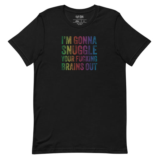 Snuggle Your Fucking Brains Out